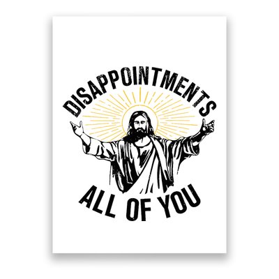 Disappointments Sarcastic All Of You Christian Jesus Poster