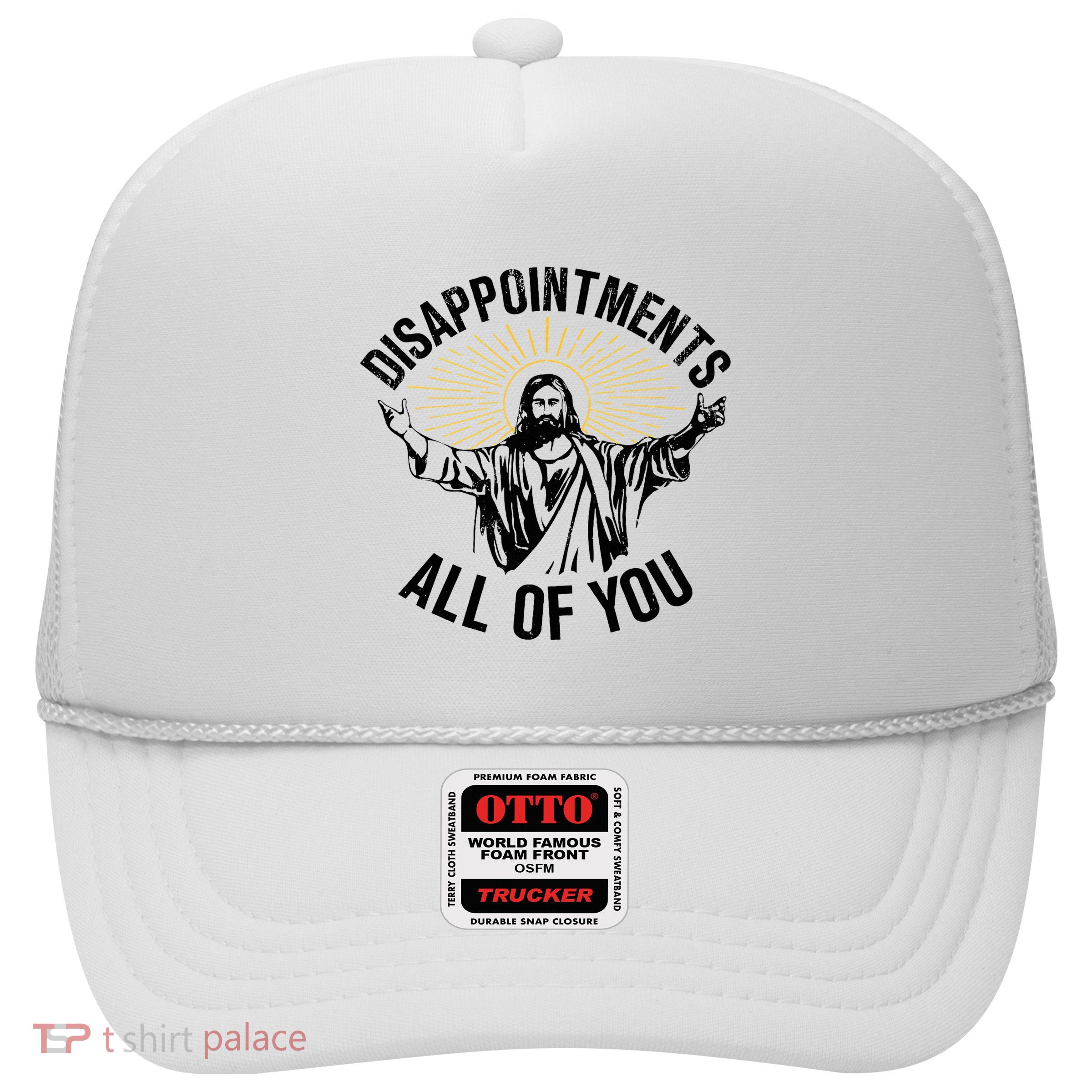 Disappointments Sarcastic All Of You Christian Jesus Trucker Hat