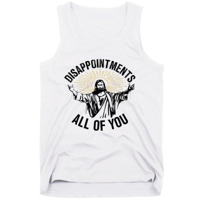 Disappointments Sarcastic All Of You Christian Jesus Tank Top