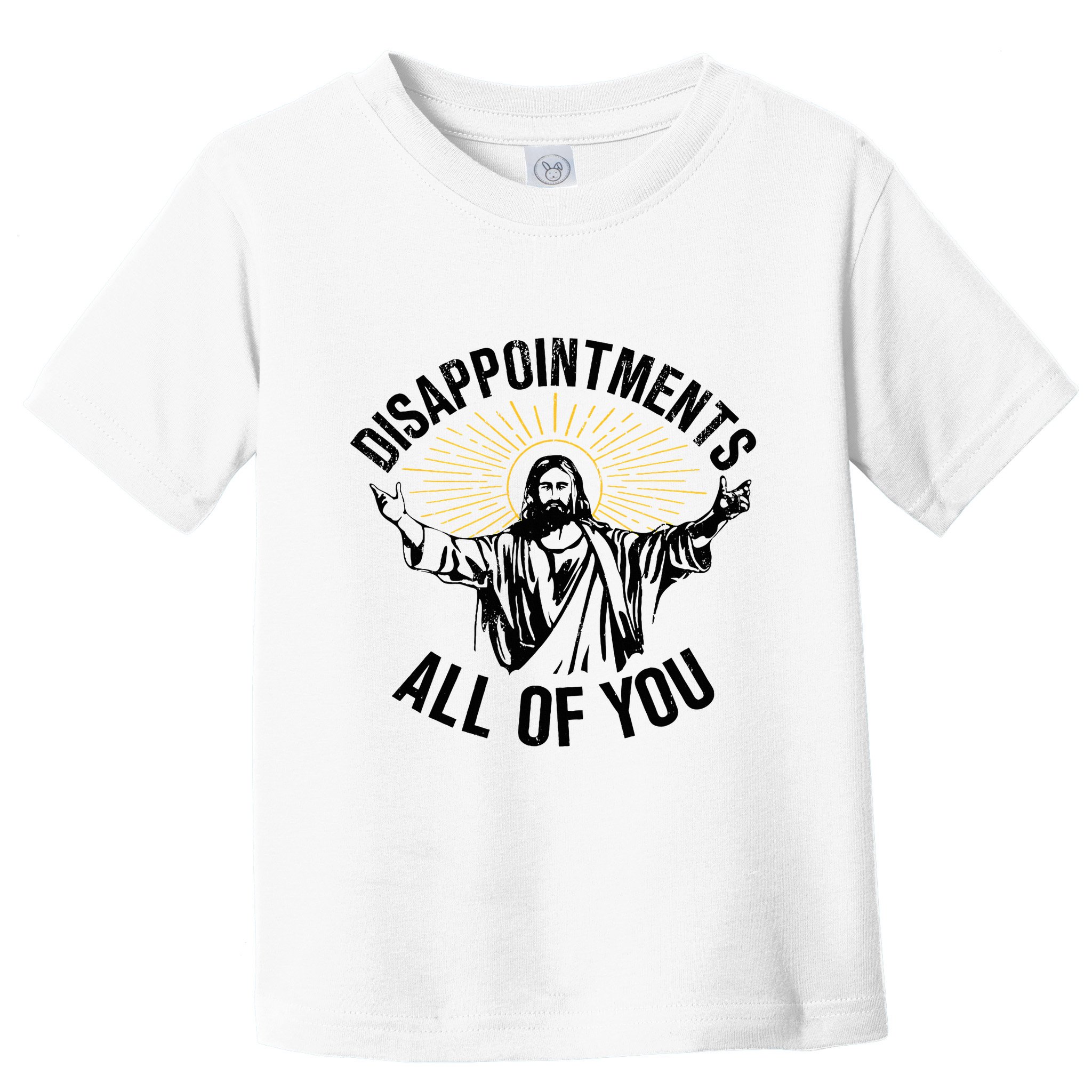 Disappointments Sarcastic All Of You Christian Jesus Toddler T-Shirt