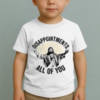 Disappointments Sarcastic All Of You Christian Jesus Toddler T-Shirt