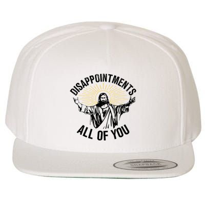 Disappointments Sarcastic All Of You Christian Jesus Wool Snapback Cap