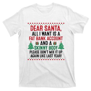 Dear Santa All I Want Is A Fat Bank Account And Skinny Body T-Shirt