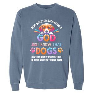 Dog Spelled Backwards Is God Just Know That Dogs Gift Garment-Dyed Sweatshirt