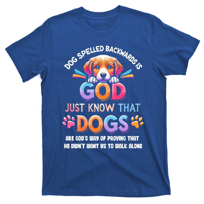 Dog Spelled Backwards Is God Just Know That Dogs Gift T-Shirt