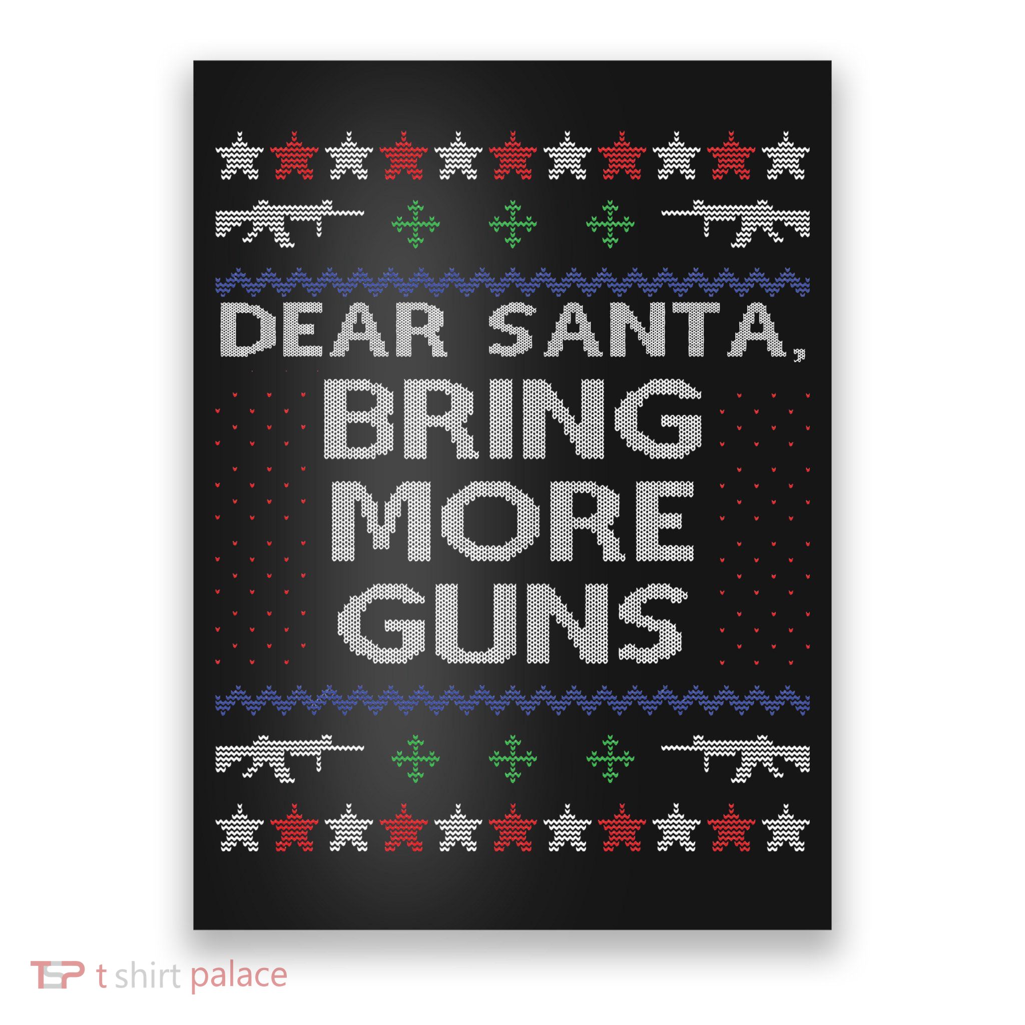 Dear Santa Bring More Guns Ugly Christmas Sweater Funny Gun Poster