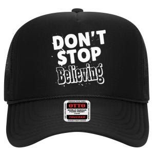 DonT Stop Believing High Crown Mesh Back Trucker Hat