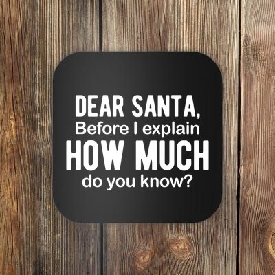 Dear Santa Before I Explain How Much Do You Know Funny Christmas Coaster