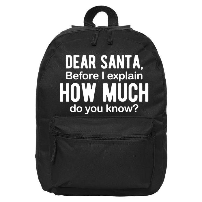 Dear Santa Before I Explain How Much Do You Know Funny Christmas 16 in Basic Backpack