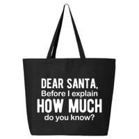 Dear Santa Before I Explain How Much Do You Know Funny Christmas 25L Jumbo Tote