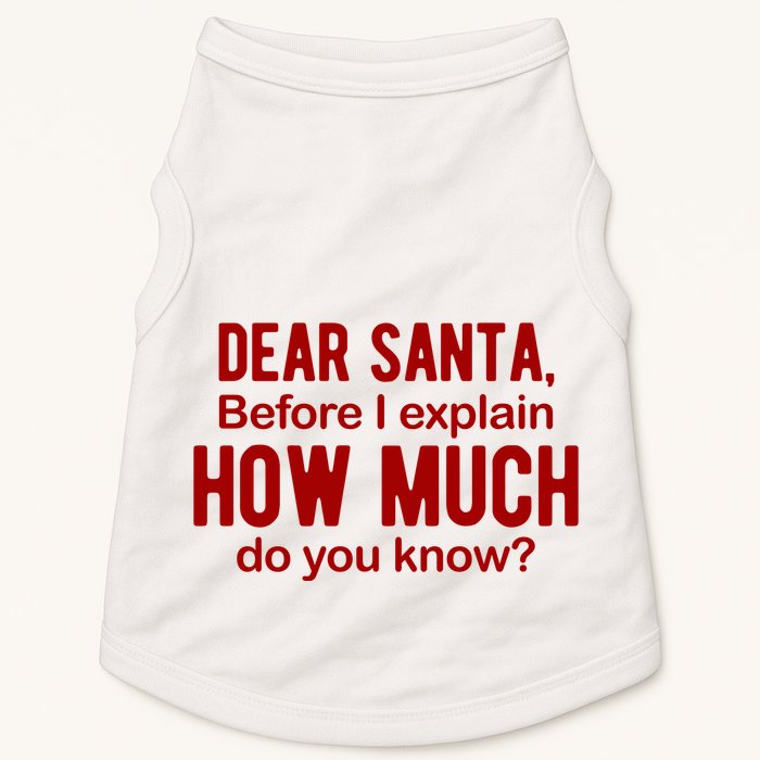 Dear Santa Before I Explain How Much Do You Know Funny Christmas Doggie Tank