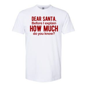 Dear Santa Before I Explain How Much Do You Know Funny Christmas Softstyle CVC T-Shirt