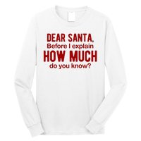 Dear Santa Before I Explain How Much Do You Know Funny Christmas Long Sleeve Shirt