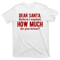 Dear Santa Before I Explain How Much Do You Know Funny Christmas T-Shirt