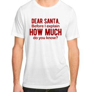 Dear Santa Before I Explain How Much Do You Know Funny Christmas Adult ChromaSoft Performance T-Shirt