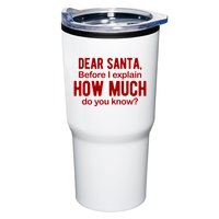 Dear Santa Before I Explain How Much Do You Know Funny Christmas Tumbler