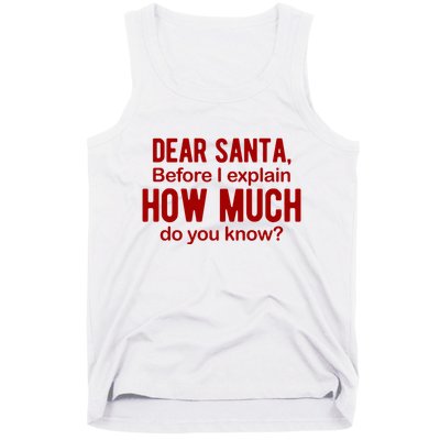 Dear Santa Before I Explain How Much Do You Know Funny Christmas Tank Top