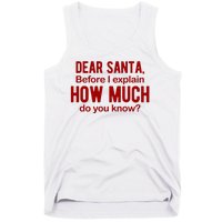 Dear Santa Before I Explain How Much Do You Know Funny Christmas Tank Top