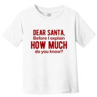Dear Santa Before I Explain How Much Do You Know Funny Christmas Toddler T-Shirt