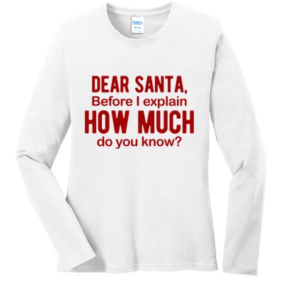 Dear Santa Before I Explain How Much Do You Know Funny Christmas Ladies Long Sleeve Shirt