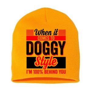 Doggy Style, Behind You 100% – Funny Sex Shirts, Party Sex Shirt, The Best Gag G Short Acrylic Beanie