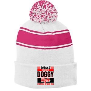 Doggy Style, Behind You 100% – Funny Sex Shirts, Party Sex Shirt, The Best Gag G Stripe Pom Pom Beanie