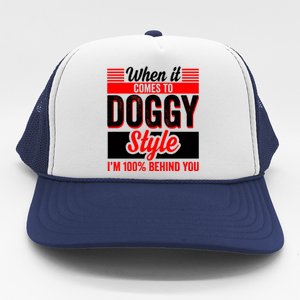 Doggy Style, Behind You 100% – Funny Sex Shirts, Party Sex Shirt, The Best Gag G Trucker Hat