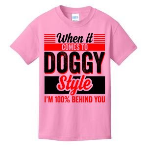 Doggy Style, Behind You 100% – Funny Sex Shirts, Party Sex Shirt, The Best Gag G Kids T-Shirt