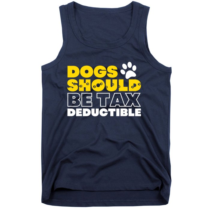 Dogs Should Be Tax Deductible Dog Lovers Pet Owner Tank Top