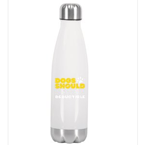 Dogs Should Be Tax Deductible Dog Lovers Pet Owner Stainless Steel Insulated Water Bottle