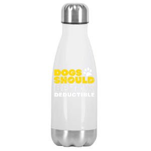 Dogs Should Be Tax Deductible Dog Lovers Pet Owner Stainless Steel Insulated Water Bottle