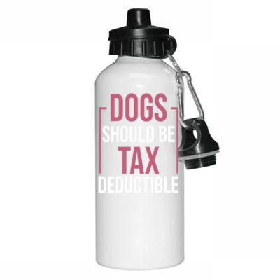 Dogs Should Be Tax Deductible Dog Lovers Pet Owner Aluminum Water Bottle