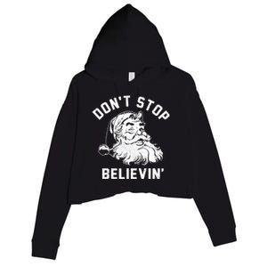 Don’T Stops Believing Funny Santa Xmas Vibe Christmas Gift Crop Fleece Hoodie