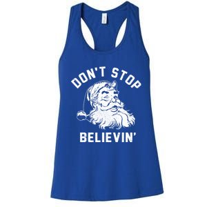 Don’T Stops Believing Funny Santa Xmas Vibe Christmas Gift Women's Racerback Tank