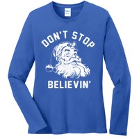 Don’T Stops Believing Funny Santa Xmas Vibe Christmas Gift Ladies Long Sleeve Shirt