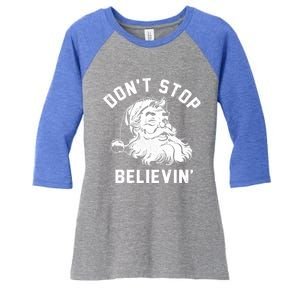 Don’T Stops Believing Funny Santa Xmas Vibe Christmas Gift Women's Tri-Blend 3/4-Sleeve Raglan Shirt