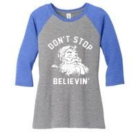 Don’T Stops Believing Funny Santa Xmas Vibe Christmas Gift Women's Tri-Blend 3/4-Sleeve Raglan Shirt