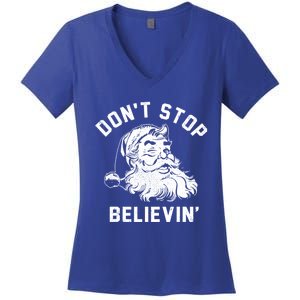 Don’T Stops Believing Funny Santa Xmas Vibe Christmas Gift Women's V-Neck T-Shirt