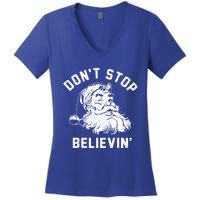 Don’T Stops Believing Funny Santa Xmas Vibe Christmas Gift Women's V-Neck T-Shirt