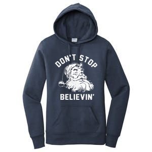 Don’T Stops Believing Funny Santa Xmas Vibe Christmas Gift Women's Pullover Hoodie