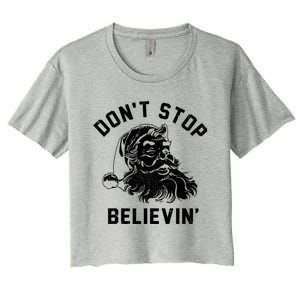 Don’T Stops Believing Funny Santa Xmas Vibe Christmas Gift Women's Crop Top Tee