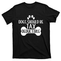 Dogs Should Be Tax Deductible Funny Dog Deductions Pet Owner T-Shirt