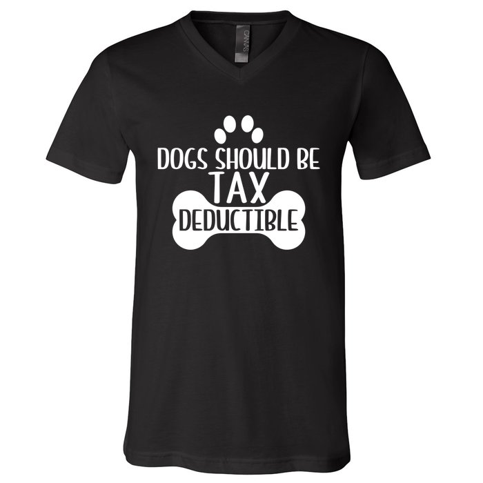 Dogs Should Be Tax Deductible Funny Dog Deductions Pet Owner V-Neck T-Shirt