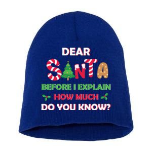 Dear Santa Before I Explain How Much Do You Know Christmas Short Acrylic Beanie