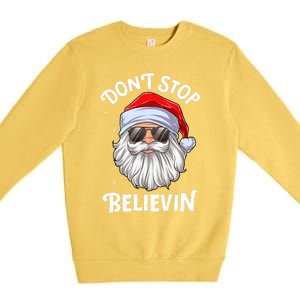 DonT Stop Believin Santa Funny Christmas Teens Gifts Premium Crewneck Sweatshirt