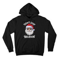 DonT Stop Believin Santa Funny Christmas Teens Gifts Hoodie