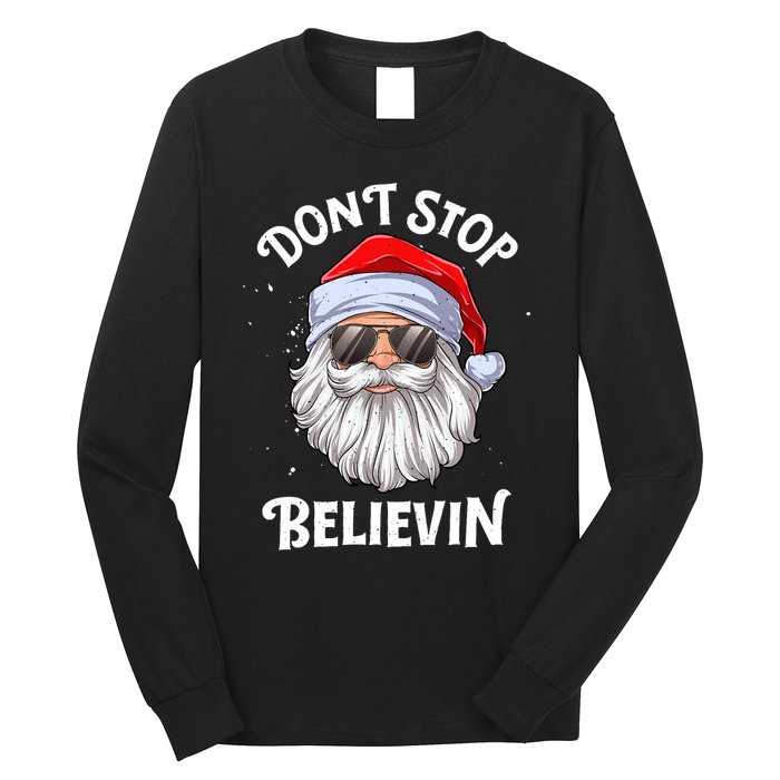 DonT Stop Believin Santa Funny Christmas Teens Gifts Long Sleeve Shirt