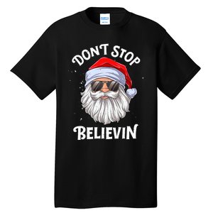 DonT Stop Believin Santa Funny Christmas Teens Gifts Tall T-Shirt