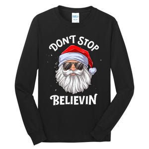 DonT Stop Believin Santa Funny Christmas Teens Gifts Tall Long Sleeve T-Shirt