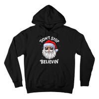 DonT Stop Believin Santa Funny Christmas Teens Gifts Tall Hoodie